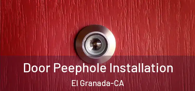 Door Peephole Installation El Granada-CA