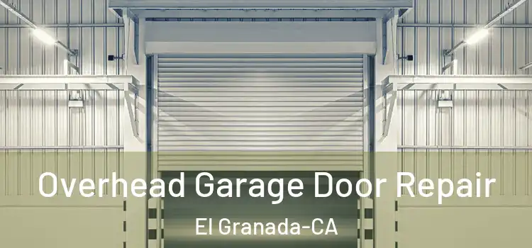 Overhead Garage Door Repair El Granada-CA